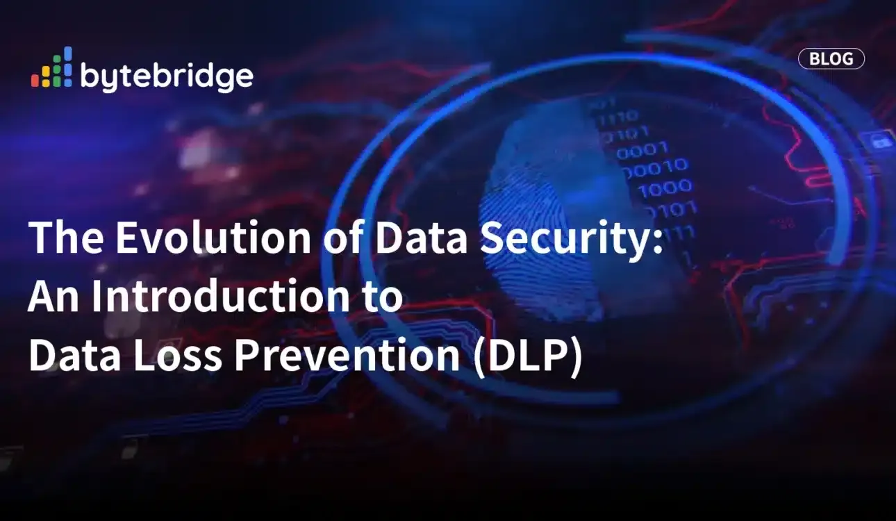 The Evolution of Data Security: An Introduction to Data Loss Prevention (DLP)