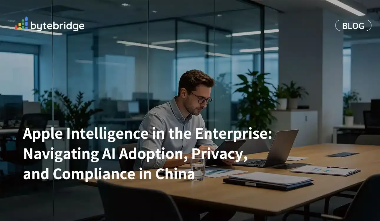 Apple Intelligence in the Enterprise: Navigating AI Adoption, Privacy, and Compliance in China