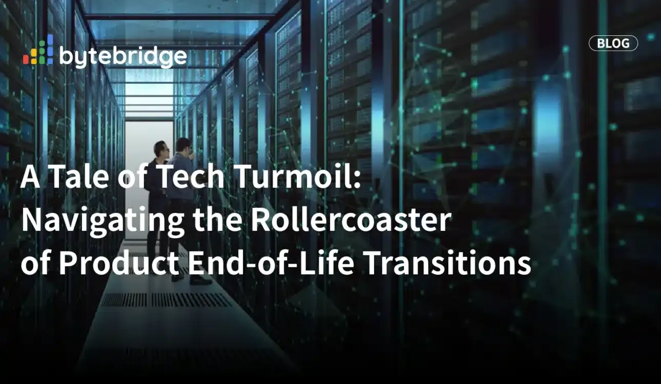 A Tale of Tech Turmoil: Navigating the Rollercoaster of Product End-of-Life Transitions