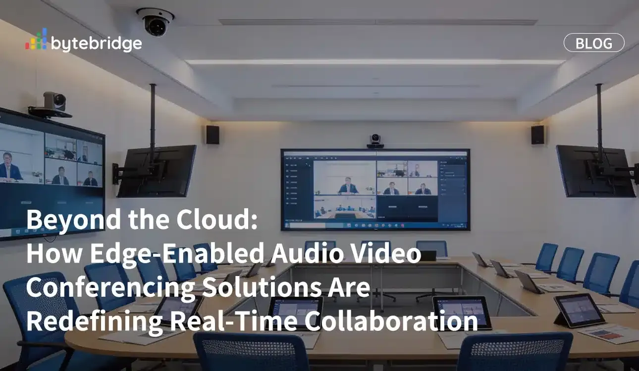 Beyond the Cloud: How Edge-Enabled Audio Video Conferencing Solutions Are Redefining Real-Time Collaboration