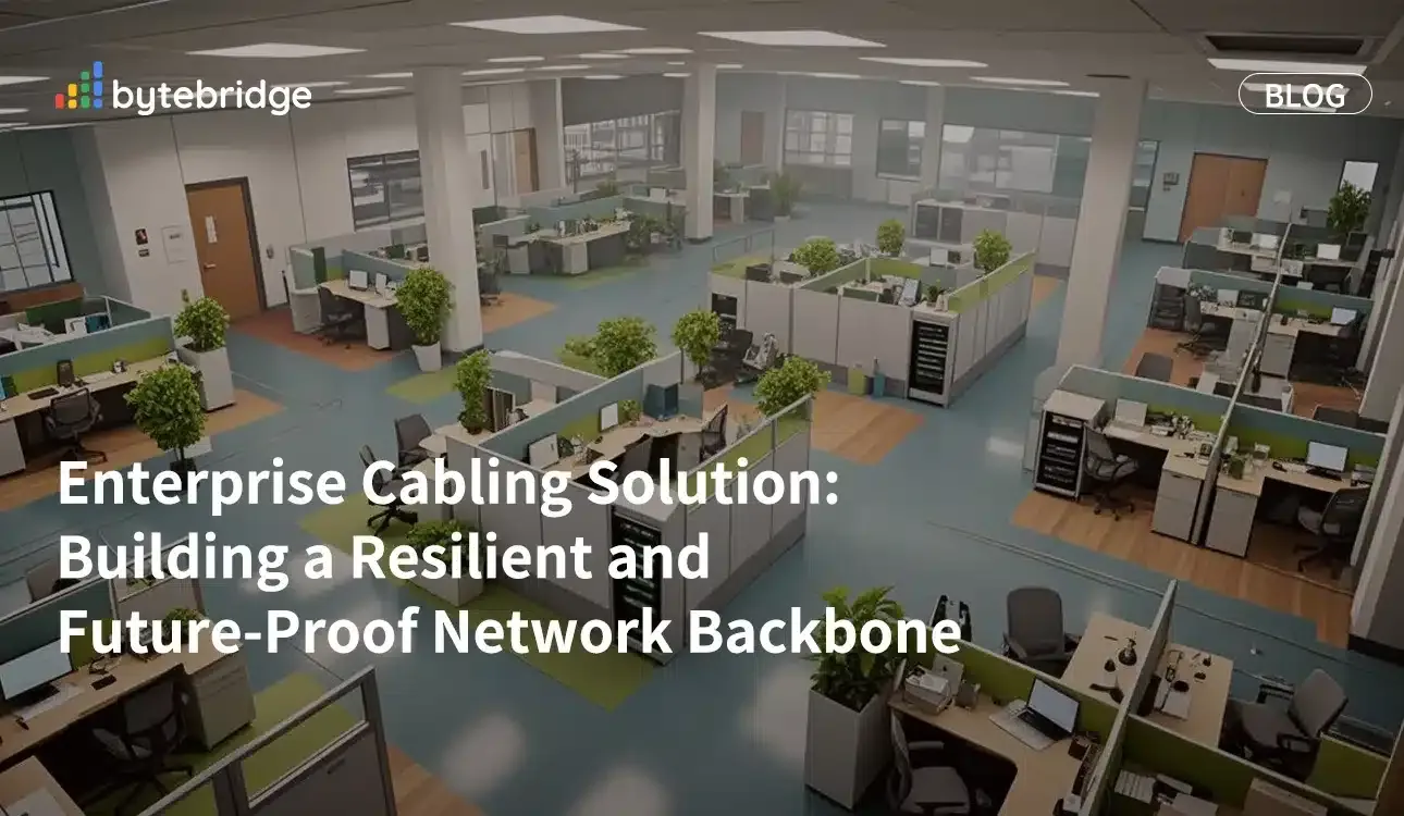 Enterprise Cabling Solution: Building a Resilient and Future-Proof Network Backbone