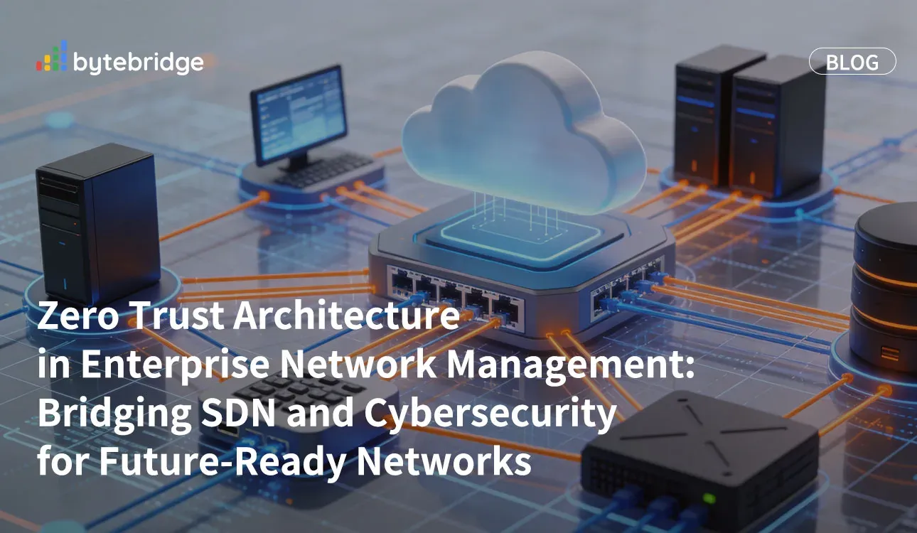 Zero Trust Architecture in Enterprise Network Management: Bridging SDN and Cybersecurity for Future-Ready Networks