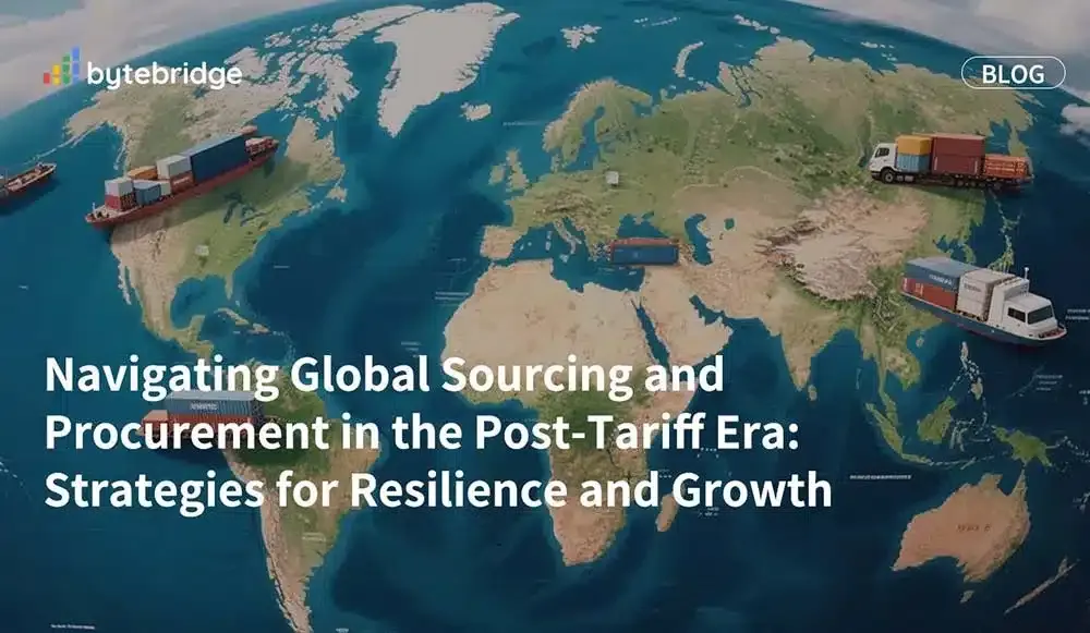 Navigating Global Sourcing and Procurement in the Post-Tariff Era: Strategies for Resilience and Growth