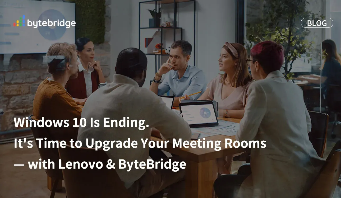 Windows 10 Is Ending. It’s Time to Upgrade Your Meeting Rooms — with Lenovo & ByteBridge