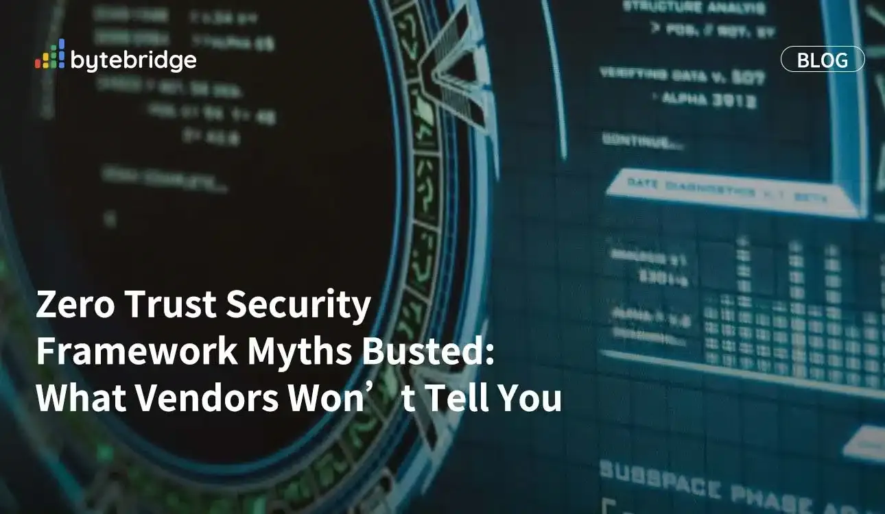 Zero Trust Security Framework Myths Busted: What Vendors Won’t Tell You