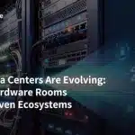 How Data Centers Are Evolving: From Hardware Rooms to AI-Driven Ecosystems